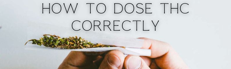 How to dose THC correctly